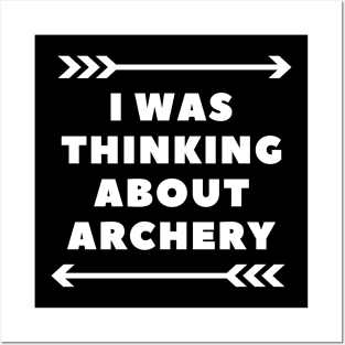 I Was Thinking About Archery Posters and Art